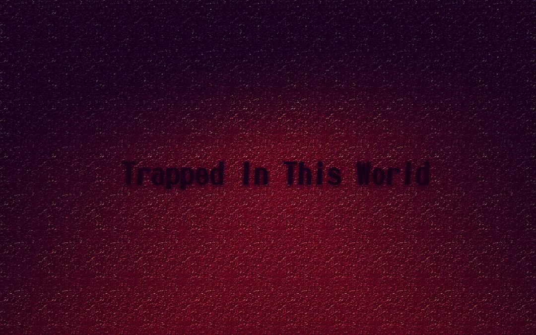 Trapped In This World专辑