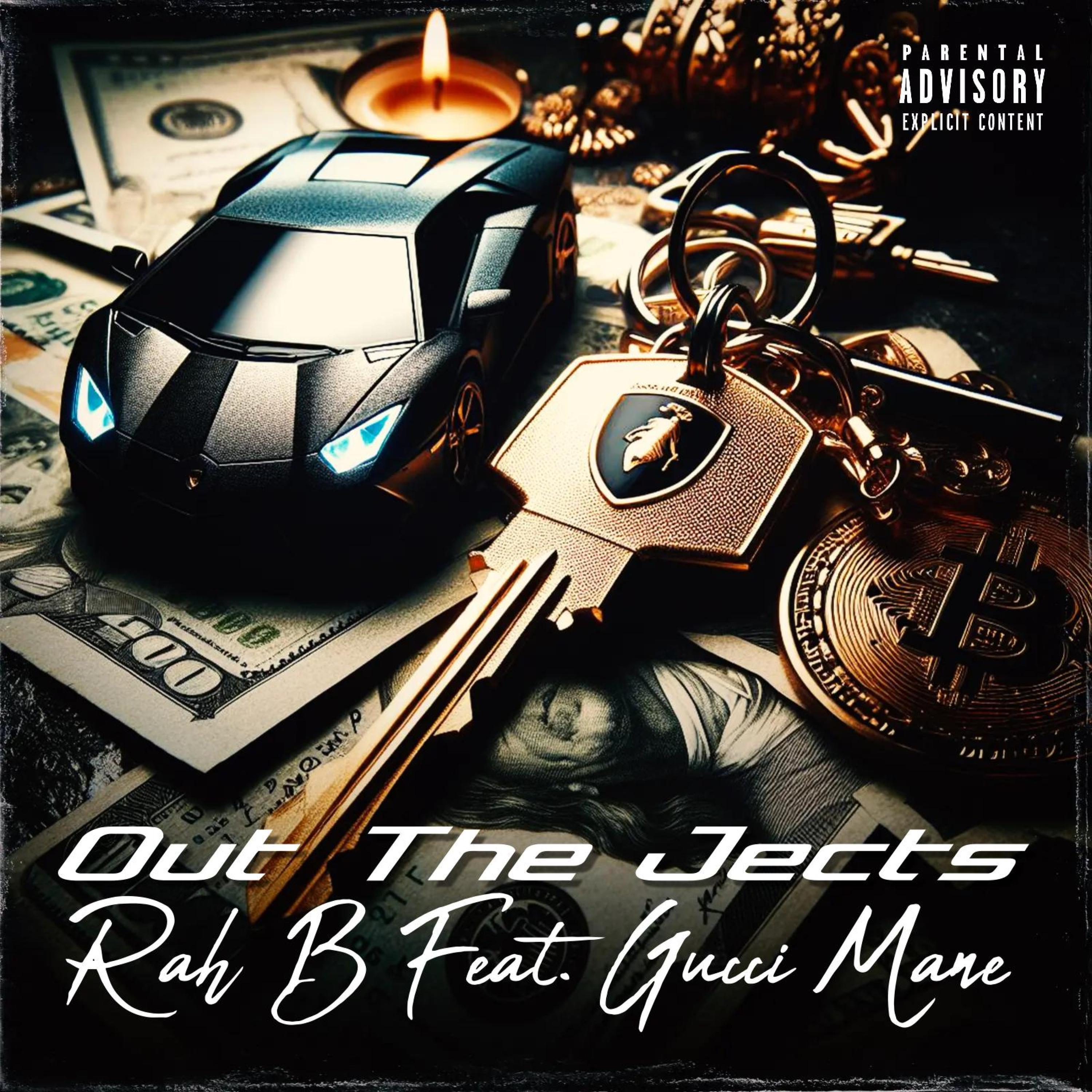 Rah B - Out The Jects (feat. GUCCI MANE)