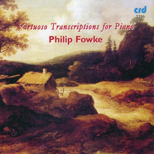 Piano Recital: Fowke, Philip - RACHMANINOV, S. / SCHUBERT, F. / BUSONI, F. / WEBER, C.M. von / BALAKIREV, M.A. (Virtuoso Transcriptions for Piano)