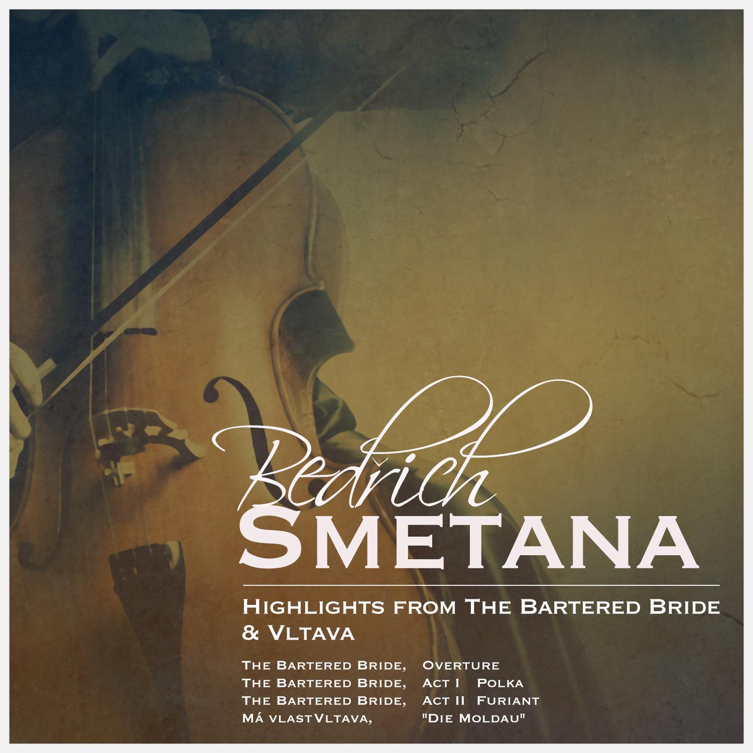 Bedřich Smetana: Highlights from the Bartered Bride & Vltava专辑