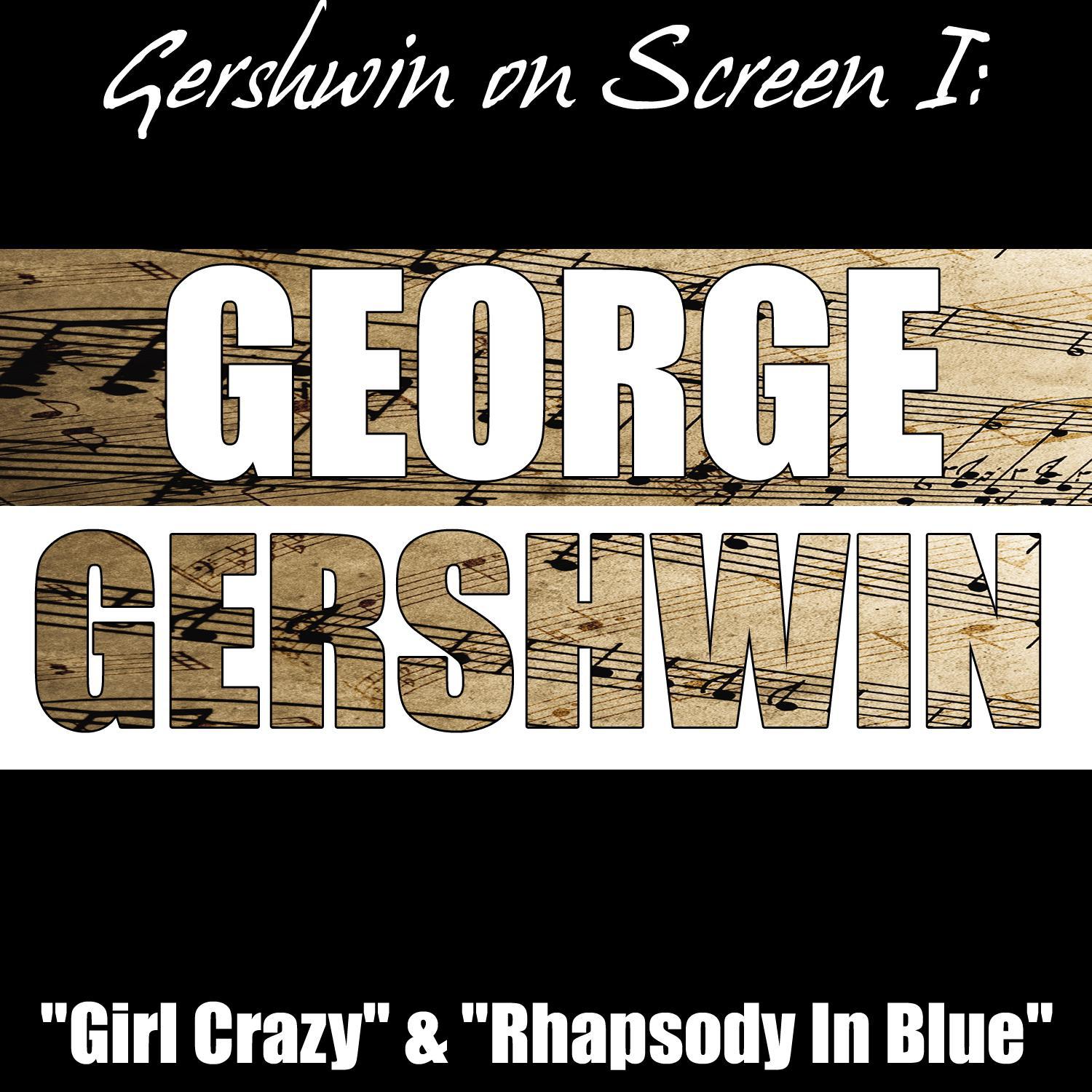 Gershwin on Screen I: "Girl Crazy" & "Rhapsody In Blue"专辑