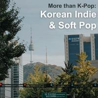 More than K-Pop: Korean Indie & Soft Pop
