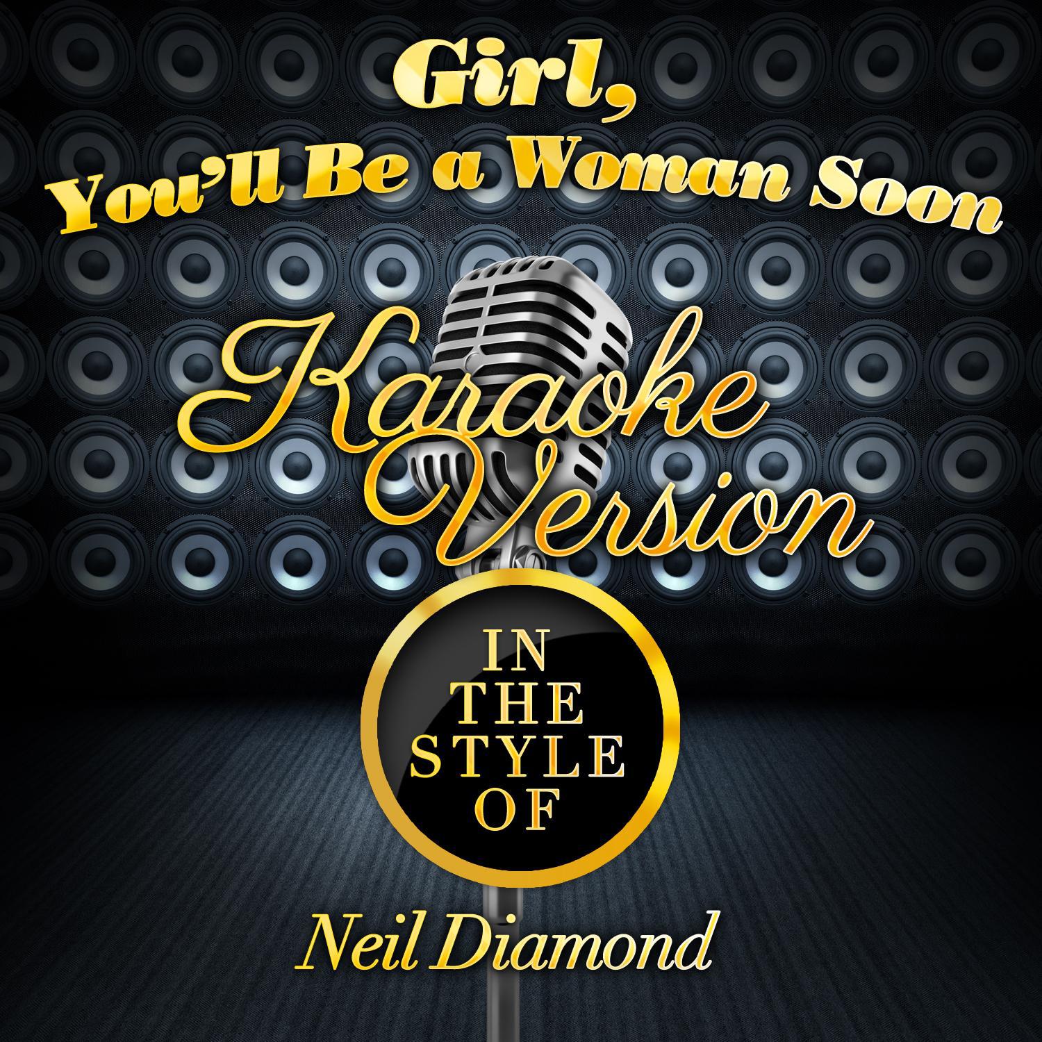 Girl, You'll Be a Woman Soon (In the Style of Neil Diamond) [Karaoke Version] - Single专辑