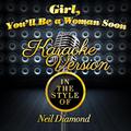 Girl, You'll Be a Woman Soon (In the Style of Neil Diamond) [Karaoke Version] - Single