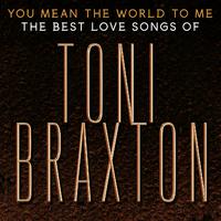 Toni Braxton-You Mean The World To Me