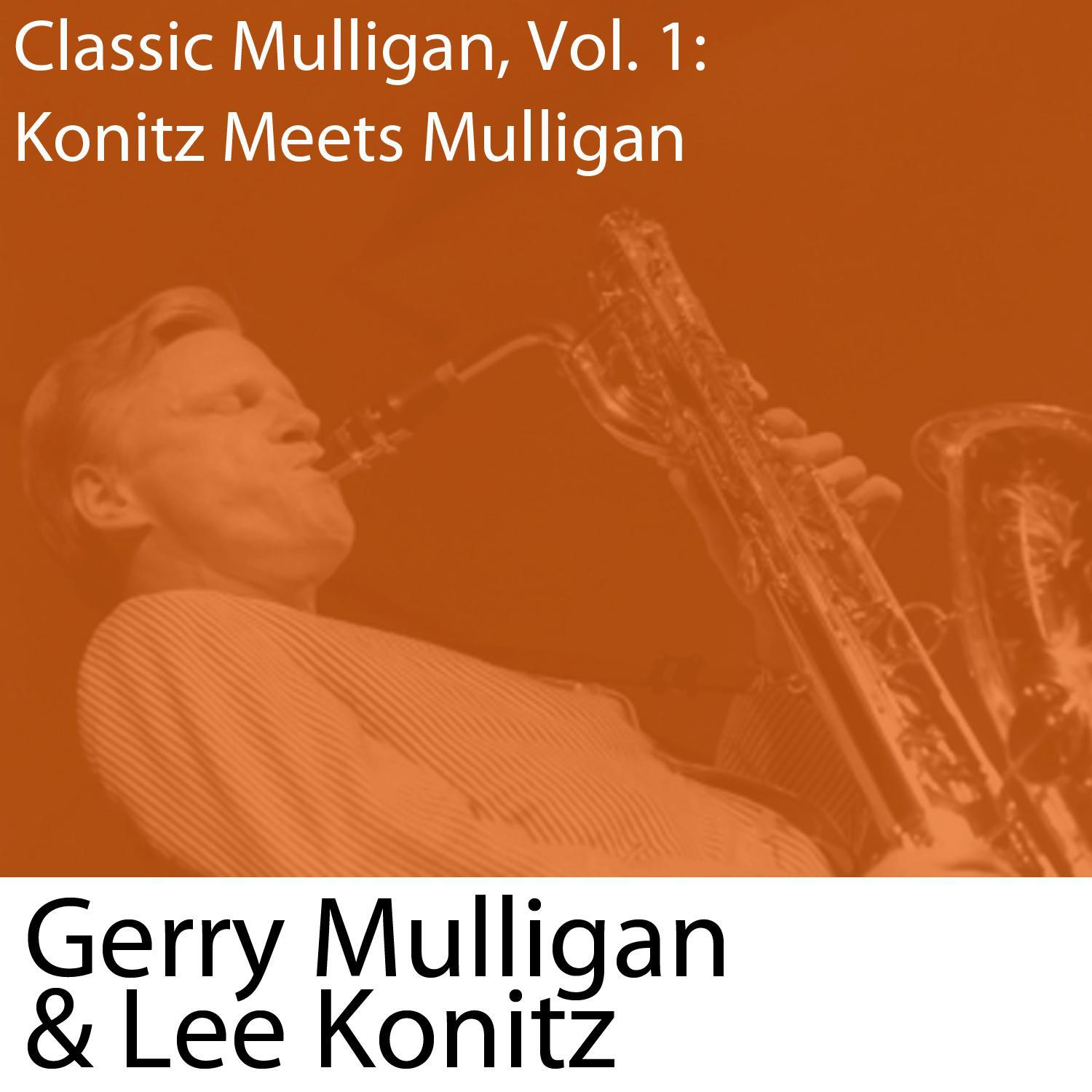 Classic Mulligan, Vol. 1: Konitz Meets Mulligan (with Lee Konitz)专辑