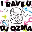 I RAVE U feat.DJ OZMA专辑