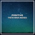 #21 Positive Theta Wave Noises