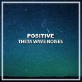 #21 Positive Theta Wave Noises