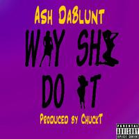 Ash Dablunt - Way She Do It (Instrumental) 无和声伴奏