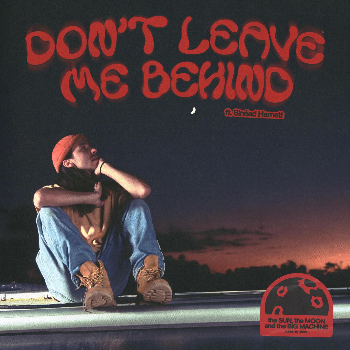 DON'T LEAVE ME BEHIND (feat. Sinéad Harnett)