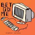 Bet On Me (feat. D Smoke) (Organic Version)专辑