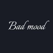 BAD MOOD