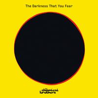 The Darkness That You Fear - The Chemical Brothers (BB Instrumental) 无和声伴奏