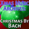Xmas Music Archives: Christmas By Bach