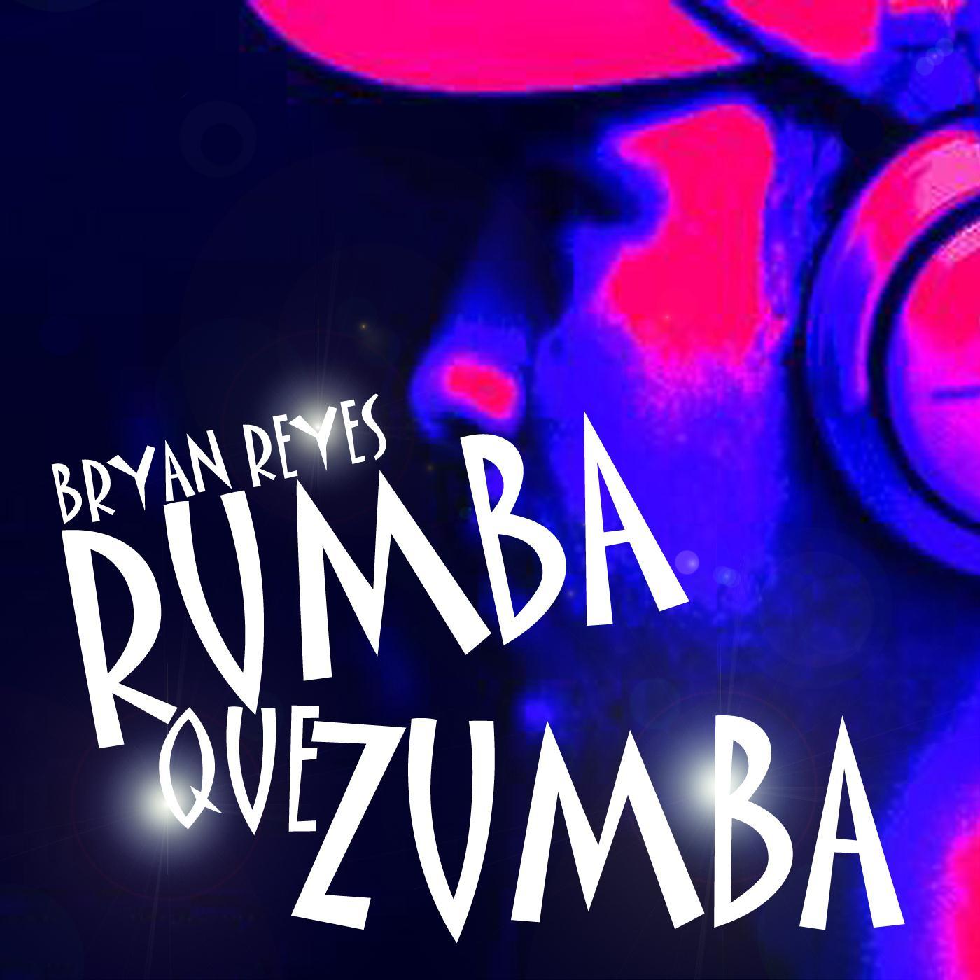 Bryan Reyes - Rumba Que Zumba (DJ Gremix Club Mix)