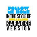 Follow Me Home (In the Style of Sugababes) [Karaoke Version] - Single专辑