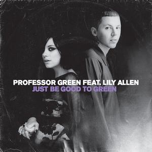 Just Be Good to Green - Professor Green & Lily Allen (karaoke) 带和声伴奏