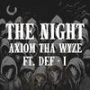 Axiom ThaWyze - The Night (feat. Def-I)