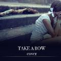 Take A Bow（Cover）