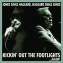 Kickin' Out The Footlights... Again: Jones Sings Haggard, Haggard Sings Jones专辑