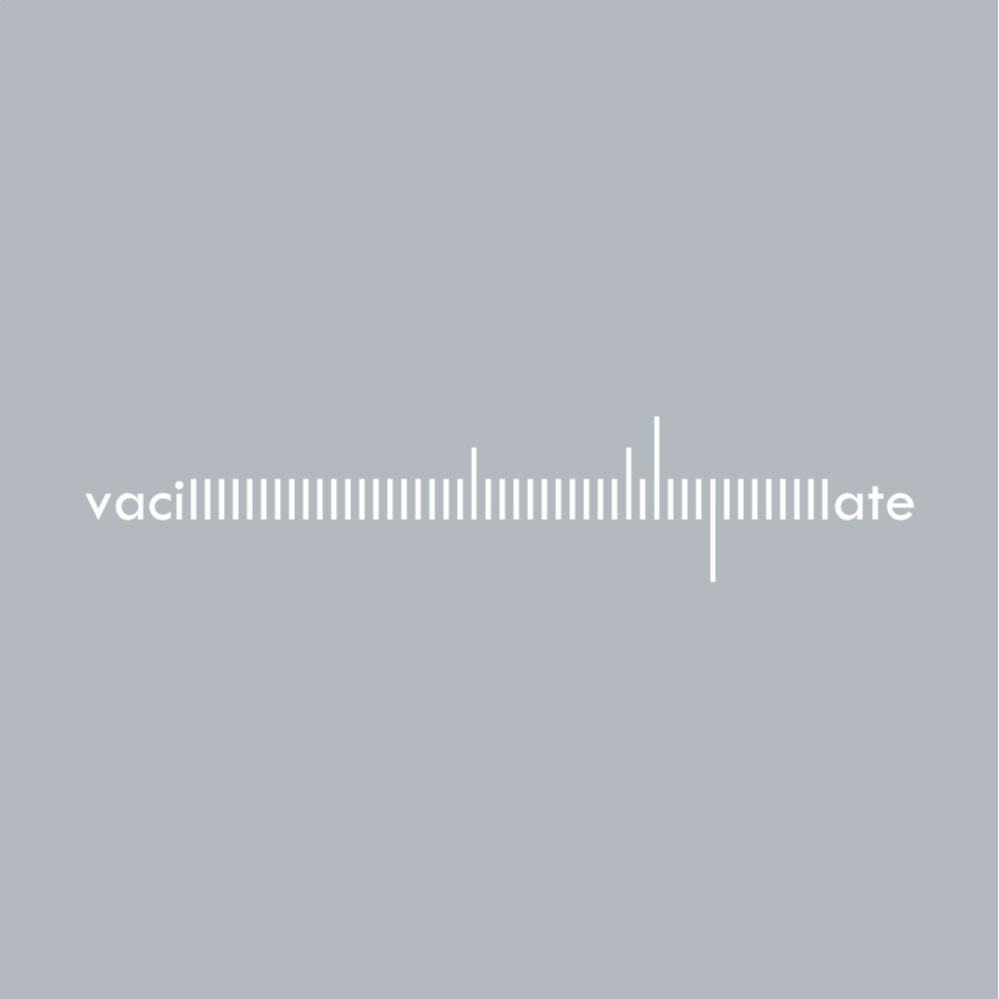Vacillate
