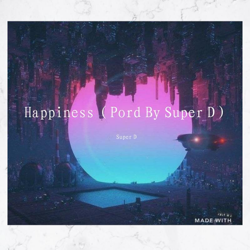 Happiness（Pord By Super D）