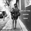 Ariana Grande - One Last Time (IAIASan Remix)