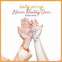 [无和声原版伴奏] Never Really Over - Katy Perry (unofficial Instrumental)