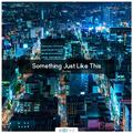 Something Just Like This （空野リンジ Bootleg）