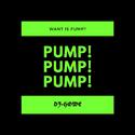 PUMP PUMP PUMP