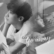 Go away Go away（翻自 灿烈）