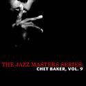 The Jazz Masters Series: Chet Baker, Vol. 9专辑