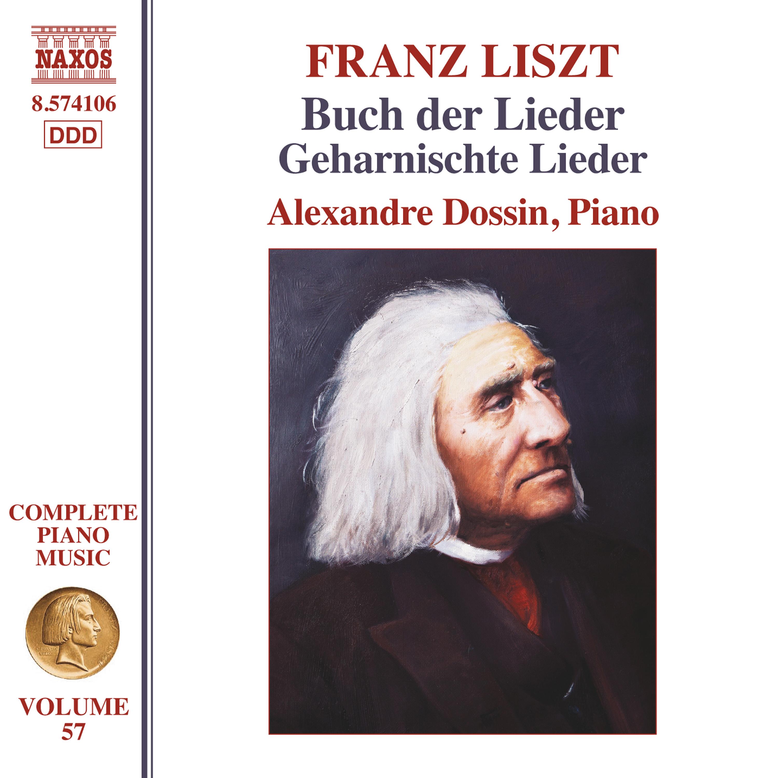 LISZT, F.: Buch der Lieder, Books 1 and 2 / Geharnischte Lieder (Dossin) (Liszt Complete Piano Music, Vol. 57)