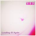 Loading-B Again！