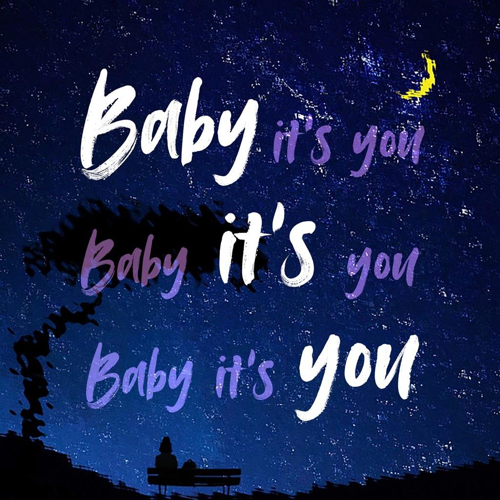 Baby, It`s You