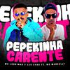 MC Loukinho - Pepekinha Carente (feat. MC Marcelly)