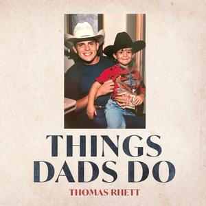 Thomas Rhett - Things Dads Do (Karaoke) 带和声伴奏 （降8半音）