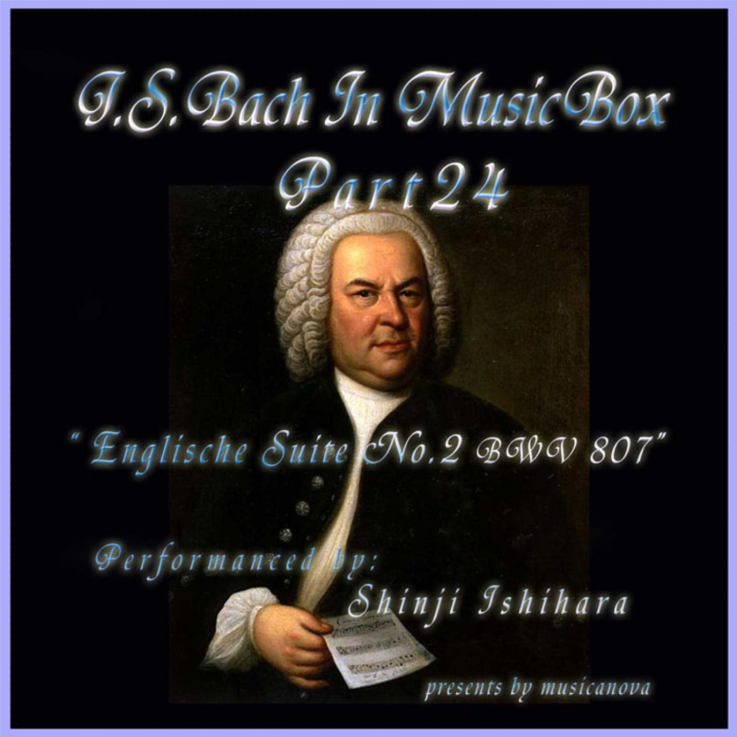 Bach In Musical Box 24 / English Suite No.2 A Minor BWV 807