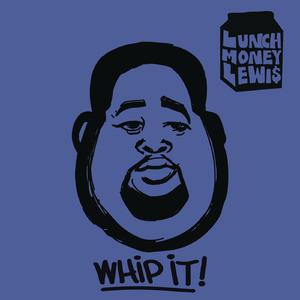 LunchMoney Lewis、Chloe Angelides - Whip It （升5半音）