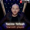 Yacine Yefsah - Tawizett Ghlayen