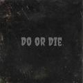 Do or Die