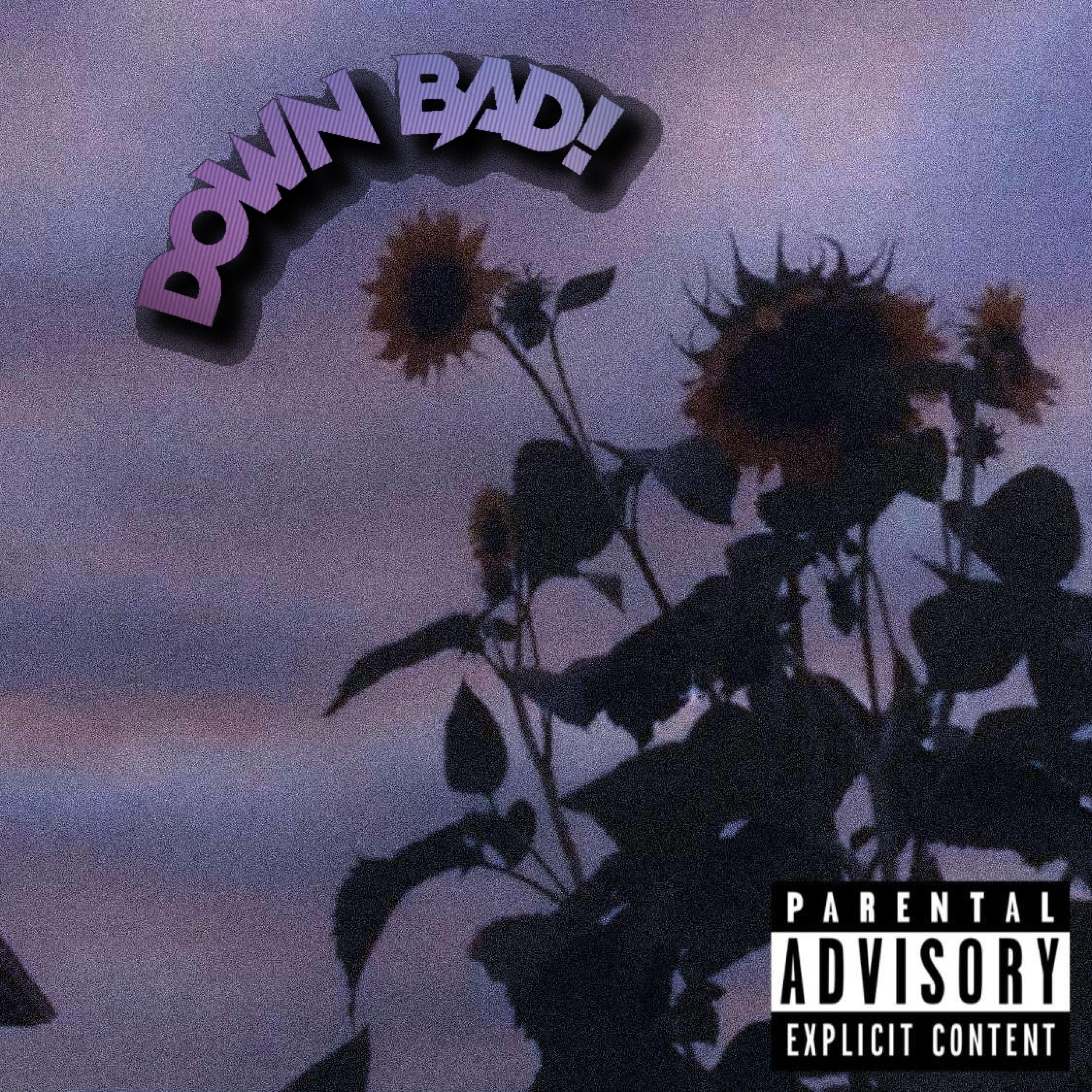 DOWN BAD!