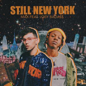 MAX - Still New York (feat. Joey Bada$) (消音版) 带和声伴奏