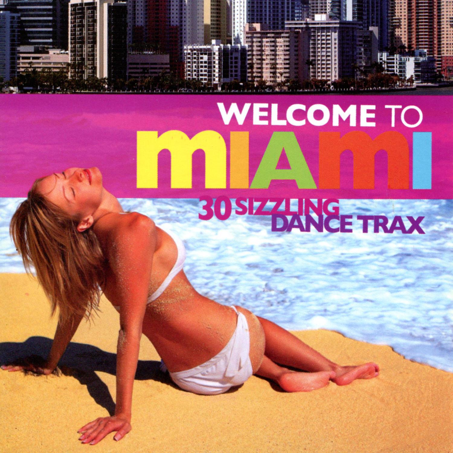 Welcome to Miami : 30 Sizzling Dance Trax专辑