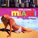 Welcome to Miami : 30 Sizzling Dance Trax专辑