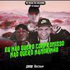 Mc Delux - Eu Não Quero Compomisso Não Quero Namorinho