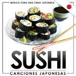 Música para una Cena Japonesa. Sushi Canciones Japonesas专辑