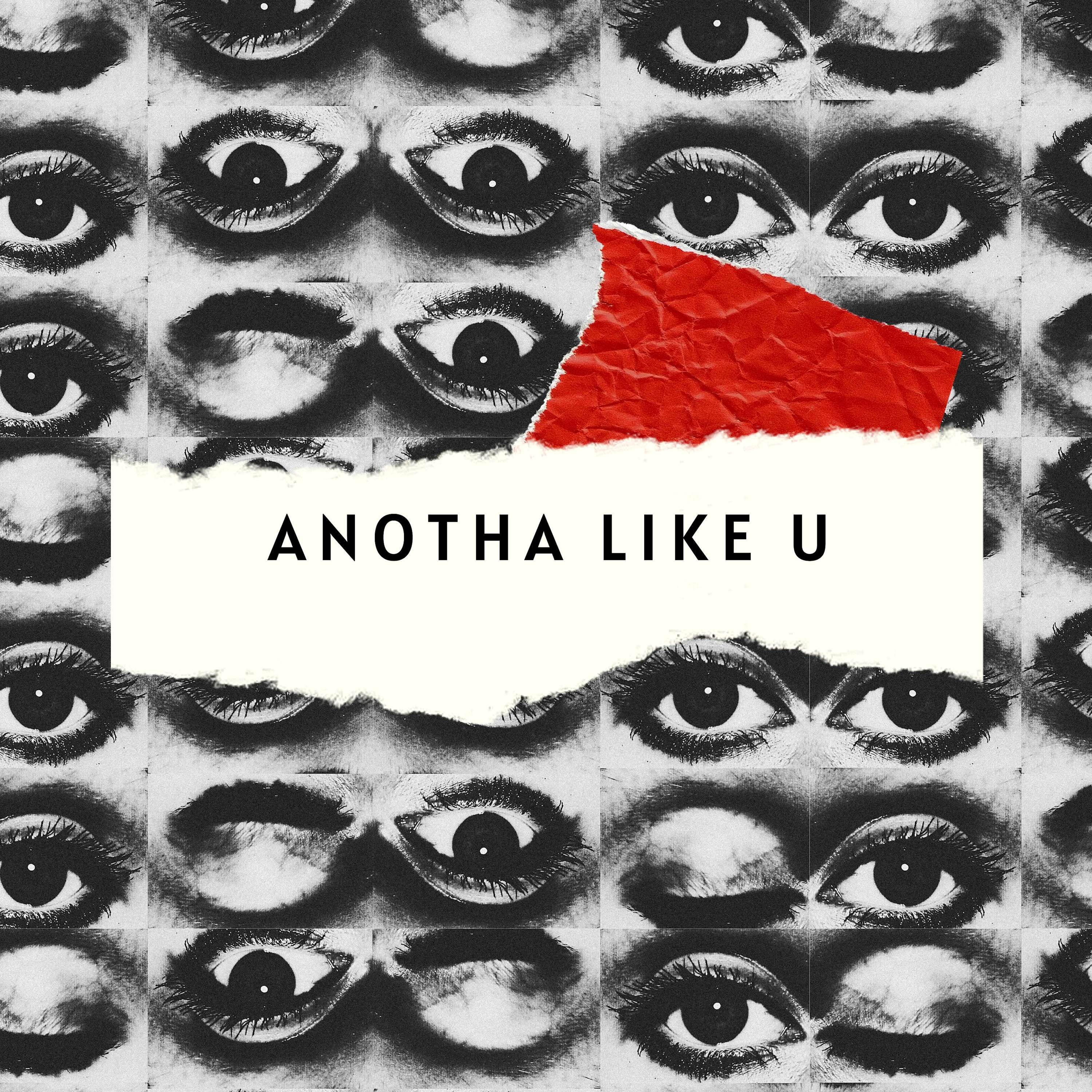 Anotha Like U