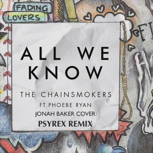 Psyrex - All We Know (Jonah Baker Cover x Psyrex Remix)